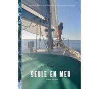 Seule en mer: Aventure, liberté et résilience au fil d'un voyage en solitaire
