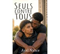 Seuls contre tous: Roman MM gay sociétal • Banlieue • Amour interdit • Poids des traditions • Religion • Quartier • Masculinité • Réalité brute