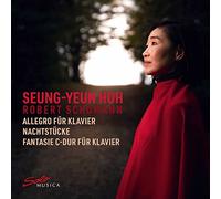 Seung-Yeun Huh - Seung-Yeun Huh: Robert Schumann: Allegro Fur Klavier. Nachtstucke. Fantasie C-Dur