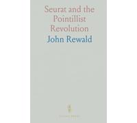 Seurat and the Pointillist Revolution: The life, color theory, and influence of Georges Seurat and his neo-impressionist circle