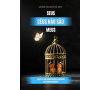 Seus Céus Não São Meus: Libere-se das comparações e encontre seu próprio caminho