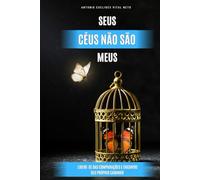 Seus Céus Não São Meus: Libere-se das comparações e encontre seu próprio caminho