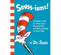 Seuss-isms! A Guide to Life for Those Just Starting Out...and Those Already on Their Way: A Guide to Life for Those Just Starting Out... or Those Already on Their Way