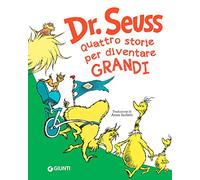 Seuss. Quattro storie per diventare grandi (Libri del dr. Seuss)