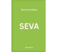 SEVA: A Philosophy of Oneness, Kindness, and the Courage to Love Every Stranger as Your Own