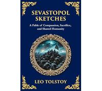 Sevastopol Sketches: A Gripping Account of War, Courage, and the Human Spirit (Large Print Deluxe Edition For Easy Reading): 106 (Library of Alexandria)
