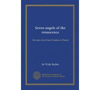 Seven angels of the renascence: the story of art from Cimabue to Claude