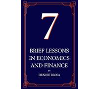 Seven brief lessons in Economics and Finance