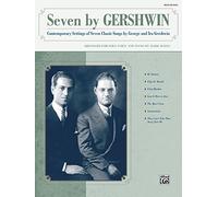 Seven by Gershwin: Contemporary Settings of Seven Classic Songs by George Gershwin and Ira Gershwin for Solo Voice and Piano (Medium High Voice)