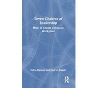 Seven Chakras of Leadership: How to Create a Holistic Workplace