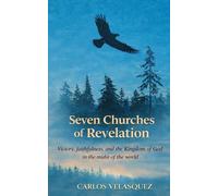 Seven Churches of Revelation: Victory, faithfulness, and the Kingdom of God in the midst of the world