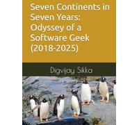 Seven Continents in Seven Years: Odyssey of a Software Geek (2018-2025)