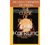 SEVEN CORNERS OF PIRAN: (Subtitle): An Anatolian Horror Story of Honor, Revenge, and Dark Curses