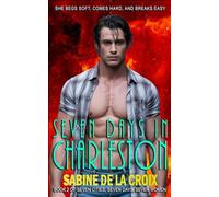 SEVEN DAYS IN CHARLESTON: SHE BEGS SOFT, COMES HARD, AND BREAKS EASY (Seven Cities)