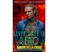 SEVEN DAYS IN RENO: UNDONE, NOT BROKEN. TAKEN, BUT NEVER OWNED (Seven Cities)
