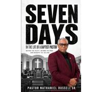 Seven Days in the Life of a Baptist Pastor: Behind the Pulpit, Beyond the Robe, and Beneath the Calling