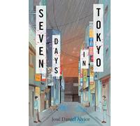 Seven Days in Tokyo: by José Daniel Alvior