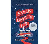 Seven Days Of Us: the most hilarious and life-affirming novel about a family in crisis