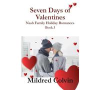 Seven Days of Valentines: 3 (Nash Family Holiday Romances)