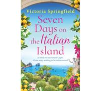 Seven Days on the Italian Island: The BRAND NEW novel of romance, secrets and sunshine from Victoria Springfield for 2026