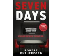 Seven Days: the instant Sunday Times bestseller: a gripping, high-octane crime thriller for 2024 - can Alice save her father from death row?