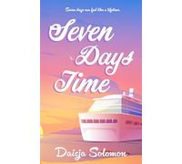 Seven Days Time: Seven Days Can Feel Like A Lifetime