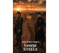 Seven Days to the Rope: Dolan & Finch Book 6, Old West Action & Adventure