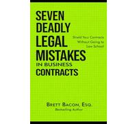 Seven Deadly Legal Mistakes in Business Contracts: Shield Your Contracts Without Going to Law School
