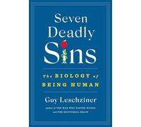 Seven Deadly Sins: The Biology of Being Human