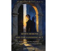 Seven Demons and the Vanishing Act: Shadow Work with Mary Magdalene for Women Who Have Gone Unseen Too Long (The Magdalene Mysteries)
