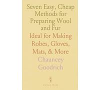 Seven Easy, Cheap Methods for Preparing Wool and Fur: Ideal for Making Robes, Gloves, Mats, & More