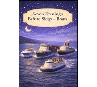 Seven Evenings Before Sleep - Flying Machines: A Gentle Bedtime Book About Quiet Evenings in the Sky
