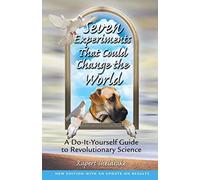 Seven Experiments That Could Change the World: A Do it Yourself Guide to Revolutionary Science