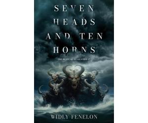 Seven Heads and Ten Horns: The Beast of Revelation 17