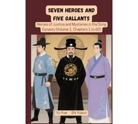 Seven Heroes and Five Gallants: Heroes of Justice and Mysteries in the Song Dynasty (Volume 1, Chapters 1 to 60)