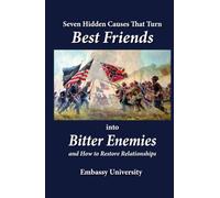 Seven Hidden Causes That Turn Best Friends into Bitter Enemies: And How to Restore Relationships