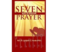 SEVEN KEYS TO EFFECTIVE PRAYER