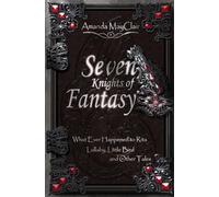 Seven Knights of Fantasy: What Ever Happened to Rita; Lullaby, Little Bird, and other tales