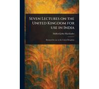 Seven Lectures on the United Kingdom for Use in India
