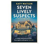 Seven Lively Suspects: An unputdownable cosy mystery set in the Cotswolds (Three Dahlias Mysteries)