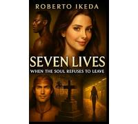Seven Lives: When the Soul Refuses to Leave