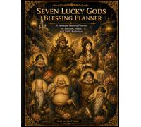Seven Lucky Gods Reflection Journal: A Japanese Fantasy Planner for Fortune, Peace, and Daily Reflection (Mori no Akari Series)