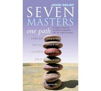 Siete maestros, un camino: secretos de meditación de los mayores maestros del mundo