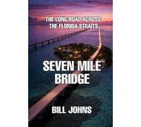 Seven Mile Bridge: The Long Road Across the Florida Straits (The Great Crossings)