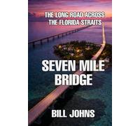 Seven Mile Bridge: The Long Road Across the Florida Straits (The Great Crossings)