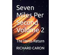 Seven Miles Per Second Volume 2: The Heros Return