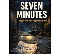 Seven Minutes: Nobody sees what happens in the dark: 47