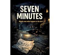 Seven Minutes: Nobody sees what happens in the dark: 47