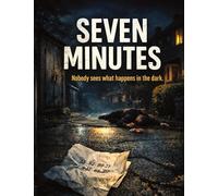 Seven Minutes: Nobody sees what happens in the dark: 47