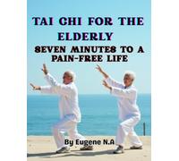 Seven Minutes to a Pain-Free Life: Tai Chi for the Elderly